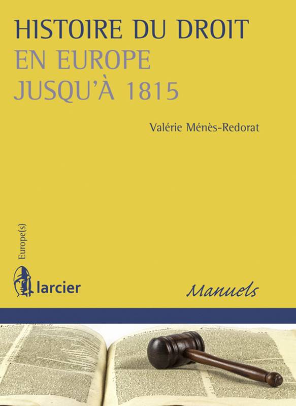 Histoire du droit en Europe jusqu'à 1815 - Valérie Ménès - Redorat