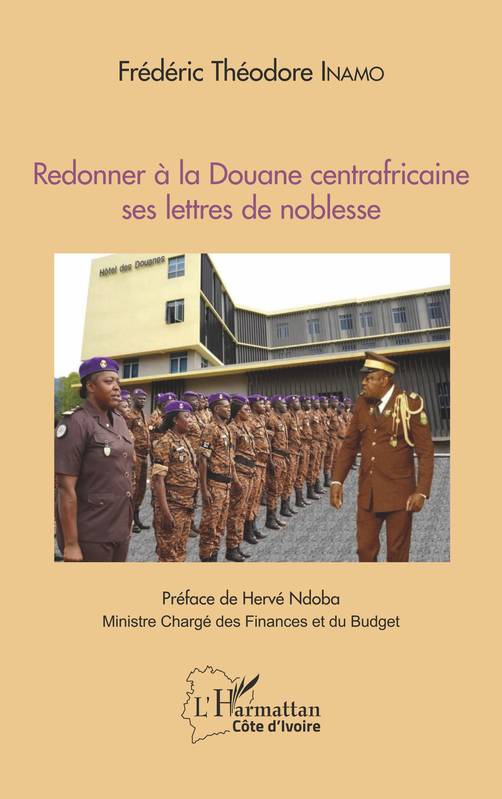 Redonner à la Douane centrafricaine ses lettres de noblesse - Frédéric Théodore Inamo