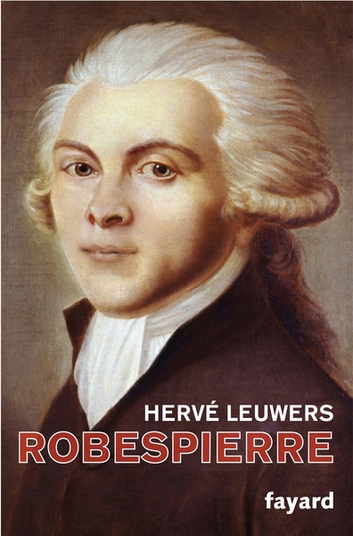 Robespierre - Hervé Leuwers