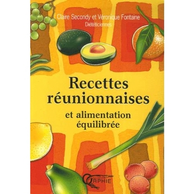 Recettes réunionnaises et alimentation équilibrée - Claire Secondy