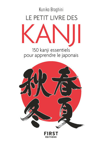 Le Petit Livre Des Kanji, 150 Kanji Essentiels Pour Apprendre Le Japonais