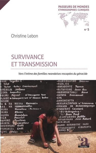 Survivance Et Transmission, Vers L'Intime Des Familles Rwandaises Rescapées Du Génocide