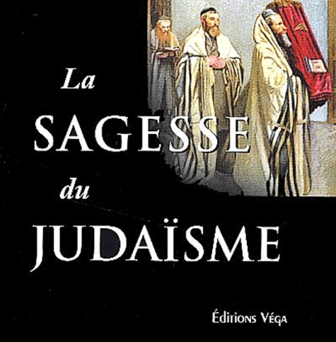 La sagesse du judaïsme - Antonia Leibovici