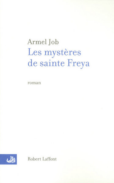 Les mystères de sainte Freya - Armel Job