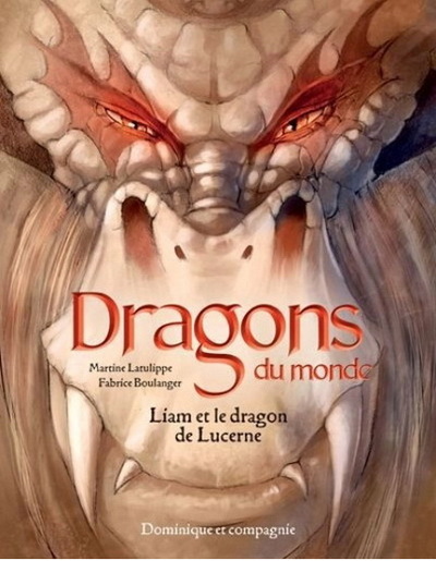 Liam Et Le Dragon De Lucerne - Latulippe Martine