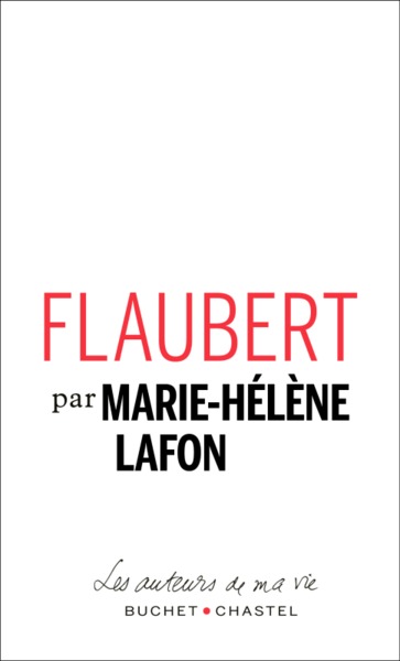 Flaubert - Marie-Hélène Lafon