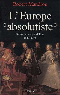 L'Europe Absolutiste. Raison Et Raison D'Etat. 1649 - 1775, Raison Et Raison D'Etat (1649-1775)