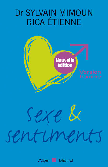 Sexe et sentiments. Version homme - Docteur Sylvain Mimoun