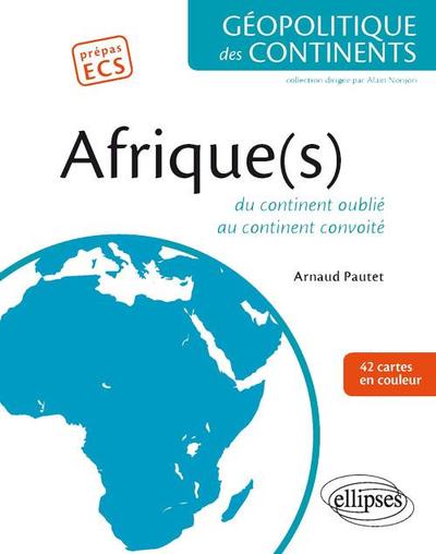 Afrique(s). Du continent oublié au continent convoité