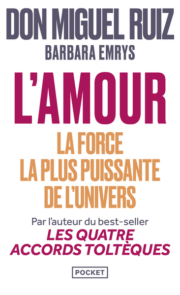 L'amour : la force la plus puissante de l'univers - Miguel Ruiz