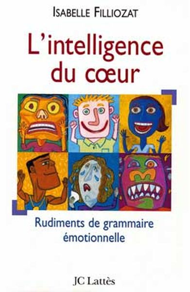 L' Intelligence Du Coeur, Rudiments De Grammaire Émotionnelle