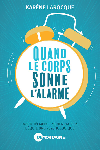 Quand le corps sonne l'alarme - Mode d'emploi pour rétablir l'équilibre psychologique