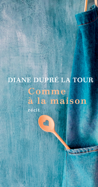 Comme À La Maison - Diane Dupré La Tour