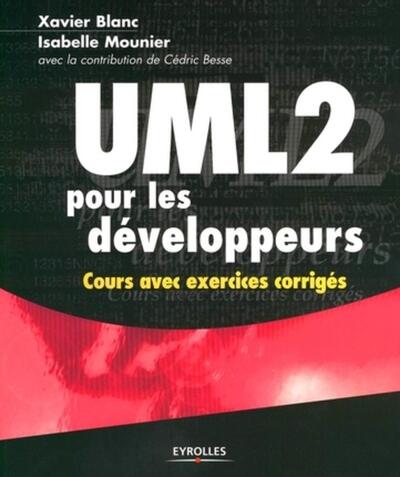 Uml2 Pour Les Développeurs, Cours Avec Exercices Corrigés - Xavier Blanc, Isabelle Mounier