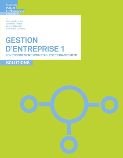 Gestion d'entreprise 1 - Sabrina SZTREMER, Christian THARIN, Laurent GEMELLI