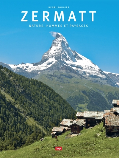 Zermatt, Nature, Hommes Et Paysages