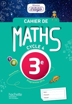 Cahier de maths Mission Indigo 3e - éd. 2017