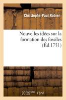 Nouvelles idées sur la formation des fossiles - Christophe-Paul Robien