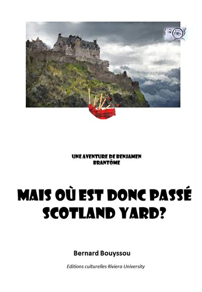 Mais Où Est Donc Passé Scotland Yard ?, Une Aventure De Benjamen Brantôme