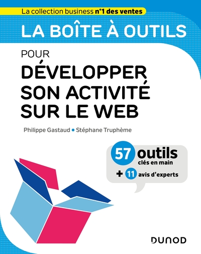 La Boîte À Outils Pour Développer Son Activité Sur Le Web, Inbound Marketing - Modern Selling -  Growth Hacking - Stéphane Truphème, Philippe Gastaud