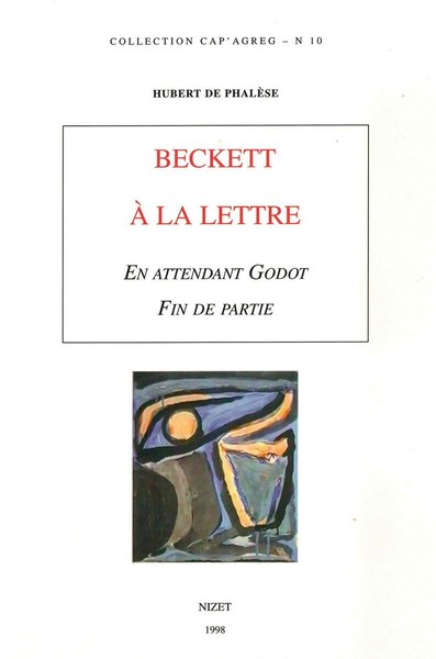 Beckett à la lettre, "En attendant Godot", "Fin de partie" - Hubert de Phalèse