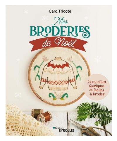 Mes Broderies De Noël, 24 Modèles Féériques Et Faciles À Broder