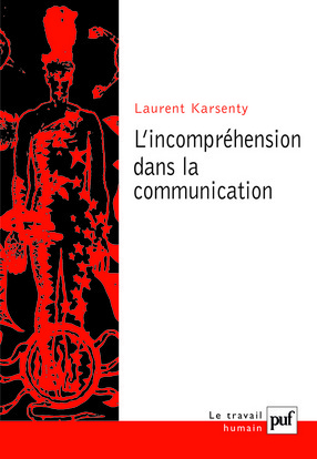 L'Incomprehension Dans La Communication - Laurent Karsenty