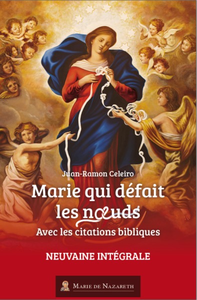 Marie qui défait les noeuds - Neuvaine intégrale, avec les citations bibliques - Version 2021