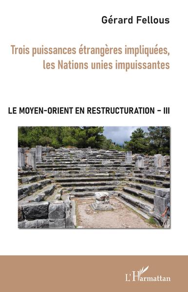 Le Moyen-Orient en restructuration - Volume 3