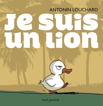 Je suis un lion - Antonin Louchard