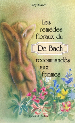 Remedes Floraux Du Dr. Bach Recommandes Aux Femmes (Les)