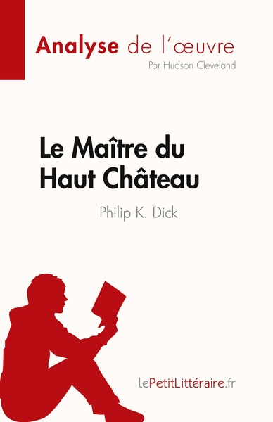 Le Maître du Haut Château de Philip K. Dick (Analyse de l'oeuvre) - Hudson Cleveland