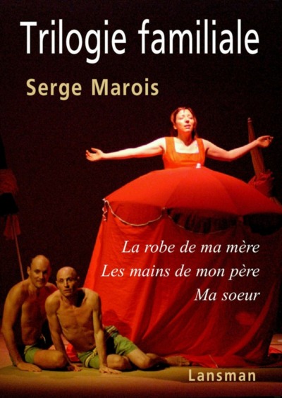 Trilogie familiale - Serge Marois