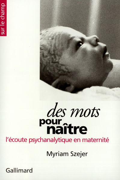 Des Mots pour na√Ætre: L'√©coute psychanalytique en maternit√©