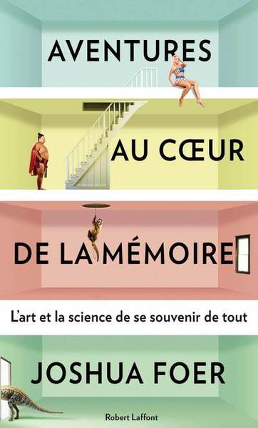 Aventures Au Coeur De La Mémoire, L'Art Et La Science De Se Souvenir De Tout - Joshua Foer