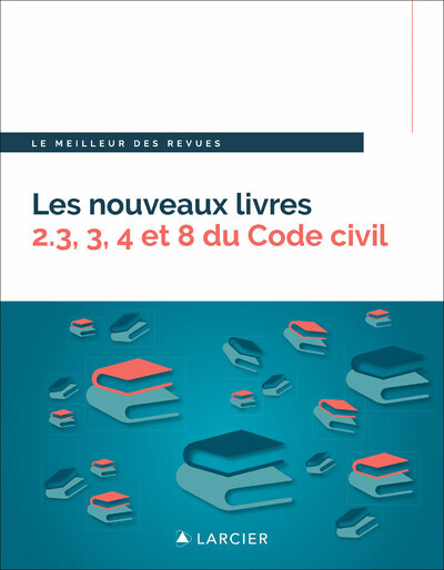 Les nouveaux livres 2.3, 3, 4 et 8 du Code civil - Droit de la preuve - Droit des biens - Droit patr