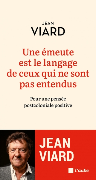 Une émeute est le langage de ceux qui ne sont pas entendus - Jean VIARD