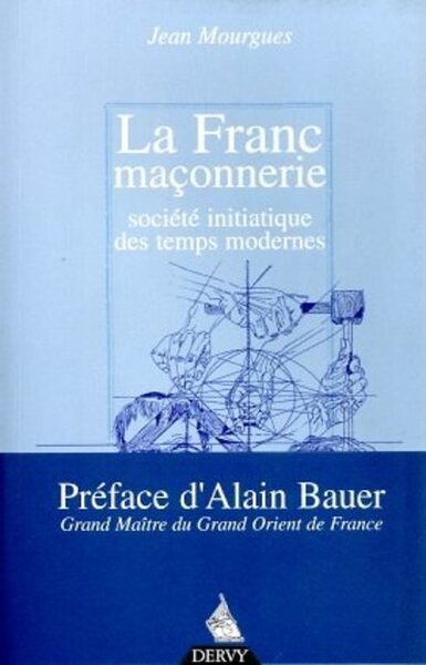 La Franc-maçonnerie, société initiatique des temps modernes