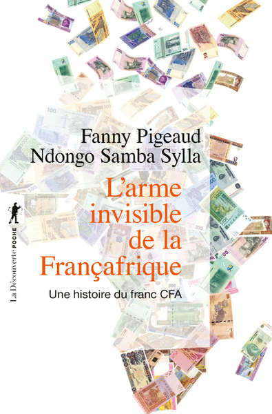 L'arme invisible de la Françafrique - Une histoire du franc CFA