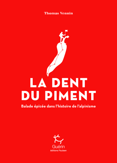 La dent du piment - Balade épicée dans l'histoire de l'alpinisme