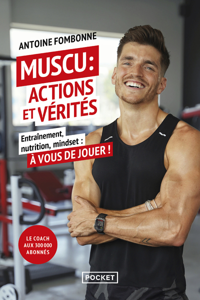 Muscu : Actions Et Vérités - Entraînement, Nutrition, Mindset, À Vous De Jouer !