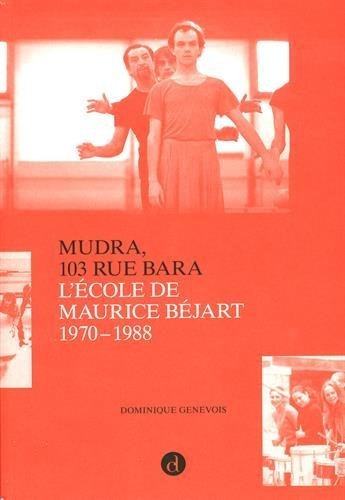 Mudra 103 rue Bara L'école de Maurice Béjart 1970 1988
