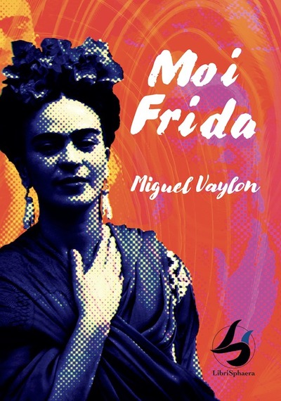 Moi Frida - Version Française Et Espagnole - Miguel Vaylon