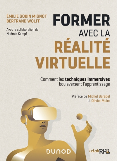 Former Avec La Réalité Virtuelle - Comment Les Techniques Immersives Bouleversent L'Apprentissage, Comment Les Techniques Immersives Bouleversent L'Apprentissage