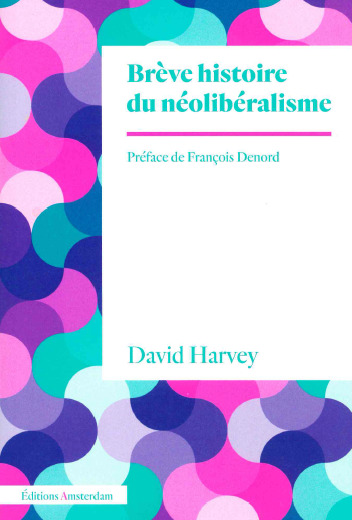 Brève histoire du néolibéralisme - David Harvey