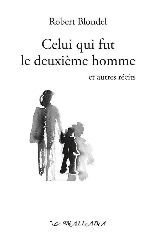 Celui qui fut le deuxième homme, et autres récits