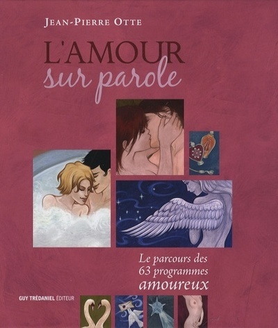 L'amour sur Parole - Le parcours des 63 programmes amoureux - Jean-Pierre Otte