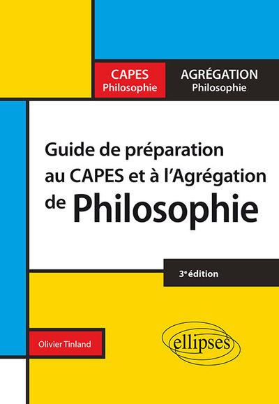 Guide de préparation au Capes et à l'Agrégation de philosophie - 3e édition