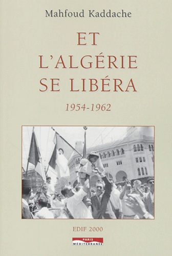 Et l'Algérie se libera 1954-1962