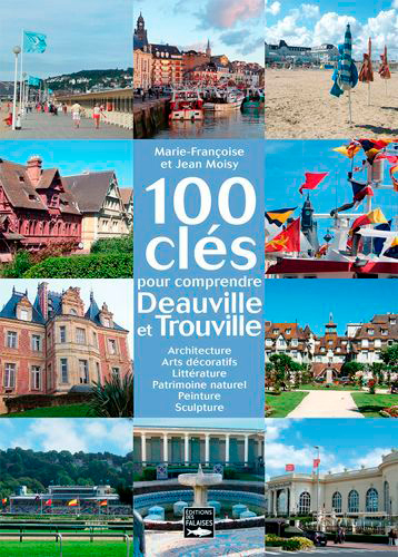 100 clés pour comprendre Deauville et Trouville